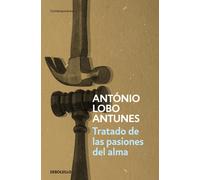 TRATADO DE LAS PASIONES DEL ALMA | Antonio Lobo Antunes
