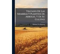 Tratado De Las Siembras Y Plantios De Arboles, Y De Su Cultivo