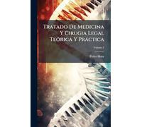 Tratado De Medicina Y Cirugia Legal Teórica Y Práctica