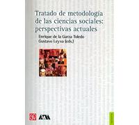 TRATADO DE METODOLOGIA DE LAS CIENCIAS SOCIALES: Perspectivas actuales / Current Perspectives (Filosofia (fce))