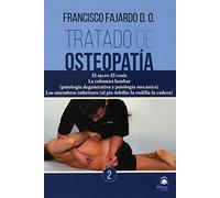 TRATADO DE OSTEOPATIA. TOMO 2: El sacro-El coxis. La columna lumbar (patología degenerativa y patología mecánica). Los miembros inferiores (el pie-tobillo-la rodilla-la cadera).