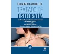 TRATADO DE OSTEOPATÍA. TOMO 3: Las líneas de gravedad del cuerpo humano. La columna torácica. Las costillas. La columna cervical: Sistema cervical alto. Sistema cervical bajo