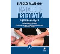 Tratado de osteopatía. Tomo 6 (Rústica): Osteopatía visceral II: El sistema genital masculino, los pulmones, el corazón, el sistema visceral cervical, concepto osteopático del sistema linfático