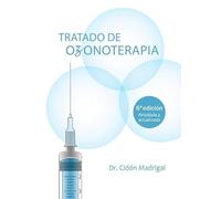 Tratado de Ozonoterapia 6ª Edición: Incluye los últimos avances en terapias de ozono contra el COVID-19