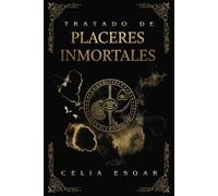 Tratado de Placeres Inmortales: Una Antología de Terror Gótico, Romance Oscuro y Fantasía Sensorial