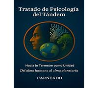 Tratado de Psicología del Tándem: Hacia lo Terrestre como Unidad Del alma humana al alma planetaria