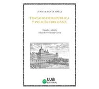 Tratado de república y policía cristiana para reyes y príncipes y para los que en el gobierno tiene sus veces: 3 (El discurso cortesano)