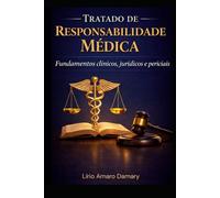 Tratado de Responsabilidade Médica: Fundamentos clínicos, jurídicos e periciais
