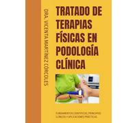 TRATADO DE TERAPIAS FÍSICAS EN PODOLOGÍA CLÍNICA: FUNDAMENTOS CIENTÍFICOS, PRINCIPIOS CLÍNICOS Y APLICACIONES PRÁCTICAS.