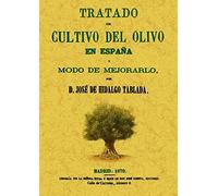 Tratado del cultivo del olivo en España y modo de mejorarlo