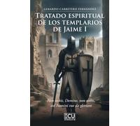 TRATADO ESPIRITUAL DE LOS TEMPLARIOS DE JAIME I: 1 (ECU)