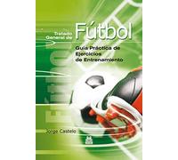Tratado general de fútbol. Guía práctica de ejercicios de entrenamiento (Deportes)