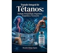 Tratado Integral de Tétanos: Etiología, Fisiopatología, Diagnóstico, Terapéutica y Vacunación