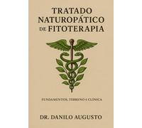 Tratado Naturopático de Fitoterapia: Fundamentos, Terreno e Clínica (A MEDICINA ORIGINAL)