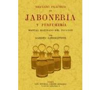 Tratado Practico De Jaboneria Y Perfumeria (ed. Facsimil)