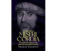 Tratado sobre a misericórdia (Volume 1): O coração de Cristo nos céus para com os pecadores na terra