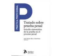 Tratado Sobre Prueba Penal. Estudio Sistemático De La Prueba En E L Pr