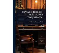 Tratado TeÃ3rico-pràctico De TaquigrafÃ-a...