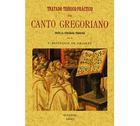 Tratado teórico-práctico de canto gregoriano: según la verdadera tradición (SIN COLECCION)