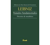Tratados fundamentales · Discurso de metafísica (Incluye "Monadología") | G.w. Leibniz