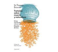 Tratados sobre muerte y naturaleza: Urnas sepulcrales seguido de El jardín de Ciro (Fuera de Serie)