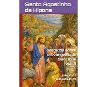 Tratados sobre o Evangelho de São João: Volume III: João 11-15 | Tratados 49-92 (Patrística)