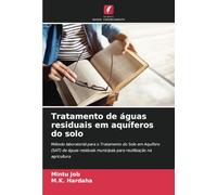 Tratamento de águas residuais em aquíferos do solo: Método laboratorial para o Tratamento do Solo em Aquífero (SAT) de águas residuais municipais para reutilização na agricultura
