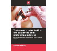 Tratamento ortodôntico em pacientes com problemas médicos: planos de tratamento em pacientes com problemas médicos