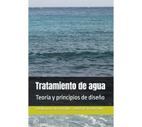 Tratamiento de agua: Teoría y principios de diseño