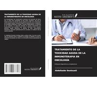 TRATAMIENTO DE LA TOXICIDAD AGUDA DE LA INMUNOTERAPIA EN ONCOLOGÍA: Enfoques diagnósticos y terapéuticos