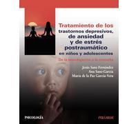Tratamiento de los trastornos depresivos, de ansiedad y de estrés postraumático en niños y adolescentes: De la investigación a la consulta (Psicología)