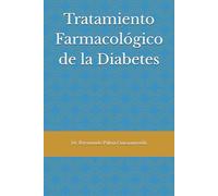 Tratamiento Farmacológico de la Diabetes: Ambulatorio y Hospitalario (Las enfermedades crónicas-degenerativas. Principal causa de mortalidad a nivel mundial.)