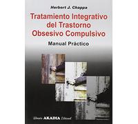 Tratamiento integrativo del trastorno obsesivo compulsivo. Manual pràctico