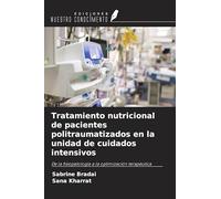 Tratamiento nutricional de pacientes politraumatizados en la unidad de cuidados intensivos: De la fisiopatología a la optimización terapéutica