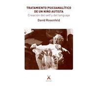 Tratamiento psicoanalítico de un niño autista: Creación del self y del lenguaje