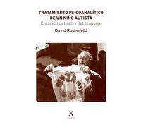 Tratamiento psicoanalítico de un niño autista: Creación del self y del lenguaje