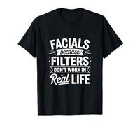 Tratamientos faciales porque los filtros no funcionan Esteticista para el cuidado de la piel Camiseta