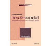 Tratando con... activación conductual: Habilidades terapéuticas para su puesta en práctica (Recursos Terapéuticos)