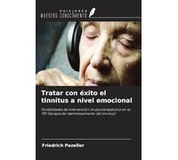 Tratar con éxito el tinnitus a nivel emocional: Posibilidades de intervención musicoterapéutica en la TRT (terapia de reentrenamiento del tinnitus)