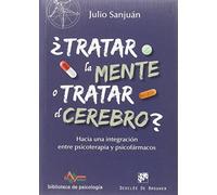 ¿Tratar la mente o tratar el cerebro? Hacia una integración entre Psicoterapia y psicofármacos: 208 (Biblioteca de Psicología)