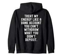 Tratar mi energía como una Cuenta bancaria Motivacional Sabiduría para Sudadera con Capucha