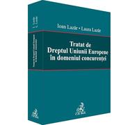 Tratat de Dreptul Uniunii Europene in domeniul concurentei - Laura Lazar, Ioan Lazar