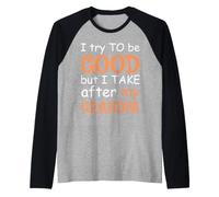 Trato de ser Bueno, Pero lo tomo después de mi Abuelo Camiseta Manga Raglan