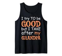 Trato de ser bueno, pero lo tomo después de mi abuelo Camiseta sin Mangas
