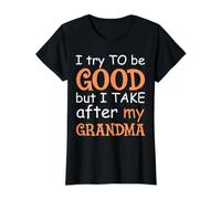 Trato De Ser Bueno, Pero Tomo Después De Mi Abuela Camiseta gráfica económica