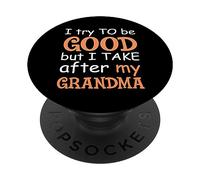 Trato De Ser Bueno, Pero Tomo Después De Mi Abuela PopSockets PopGrip Adhesivo