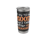 Trato De Ser Bueno, Pero Tomo Después De Mi Abuela Vaso térmico de acero inoxidable de doble pared