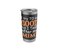 Trato de ser bueno, pero tomo después de mi familia divertida Mimi Vaso térmico de acero inoxidable de doble pared