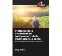 Trattamento a ultrasuoni dei sottoprodotti della macinazione a secco: Per una maggiore produzione di biocarburanti