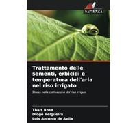 Trattamento delle sementi, erbicidi e temperatura dell'aria nel riso irrigato: Stress nella coltivazione del riso irriguo